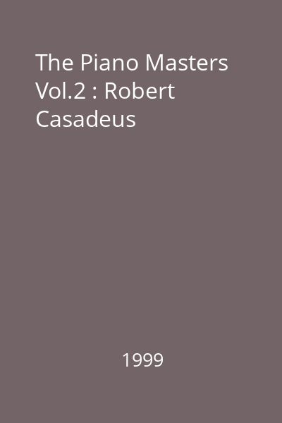 The Piano Masters Vol.2 : Robert Casadesus