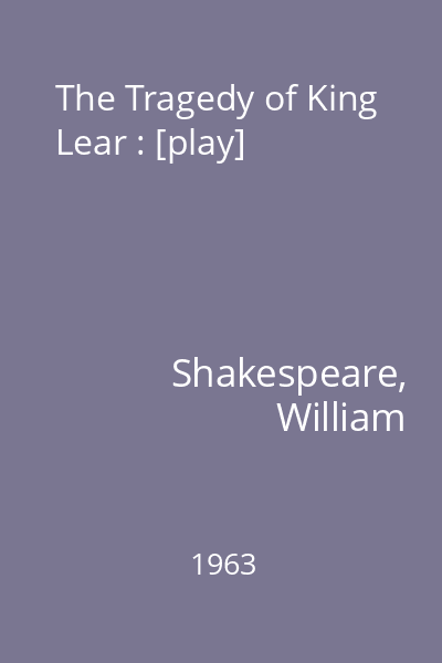 The Tragedy of King Lear : [play]