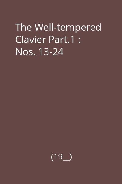 The Well-tempered Clavier Part.1 : Nos. 13-24