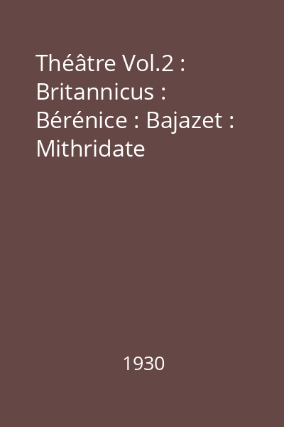 Théâtre Vol.2 : Britannicus : Bérénice : Bajazet : Mithridate