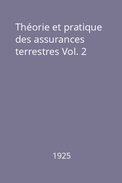 Théorie et pratique des assurances terrestres Vol. 2