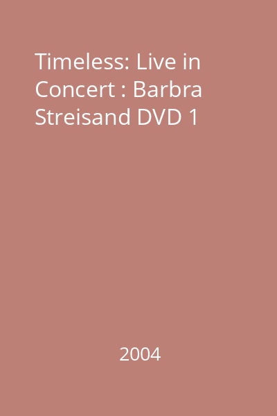 Timeless: Live in Concert : Barbra Streisand DVD 1