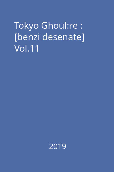 Tokyo Ghoul:re : [benzi desenate] Vol.11