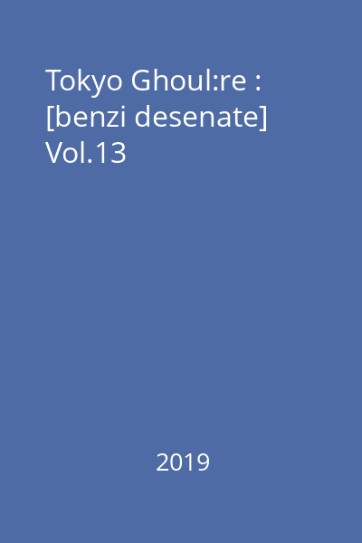 Tokyo Ghoul:re : [benzi desenate] Vol.13