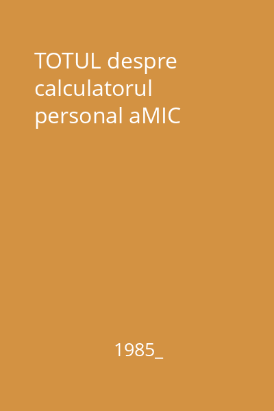 TOTUL despre calculatorul personal aMIC