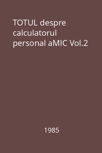 TOTUL despre calculatorul personal aMIC Vol.2