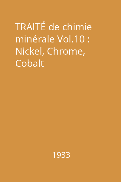 TRAITÉ de chimie minérale Vol.10 : Nickel, Chrome, Cobalt