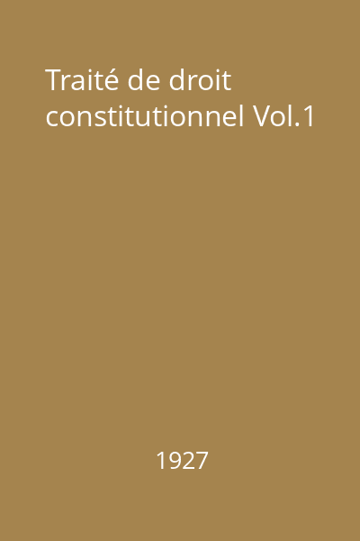 Traité de droit constitutionnel Vol.1