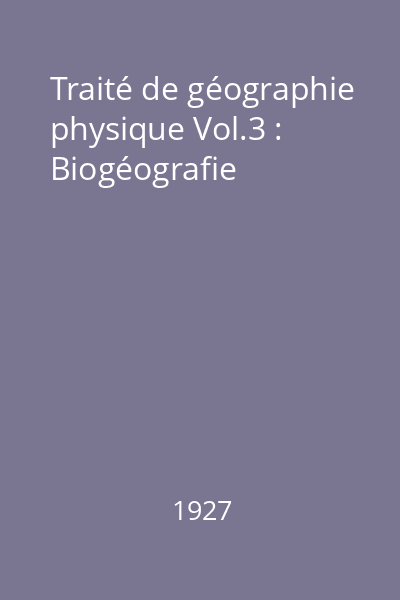 Traité de géographie physique Vol.3 : Biogéografie