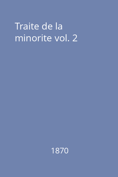 Traite de la minorite vol. 2