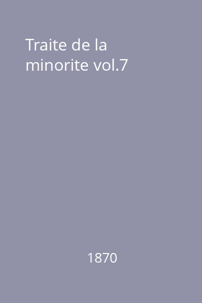 Traite de la minorite vol.7