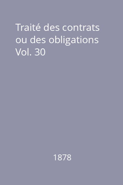 Traité des contrats ou des obligations Vol. 30