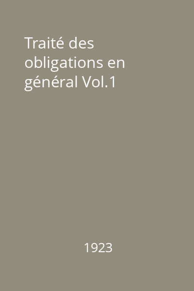 Traité des obligations en général Vol.1