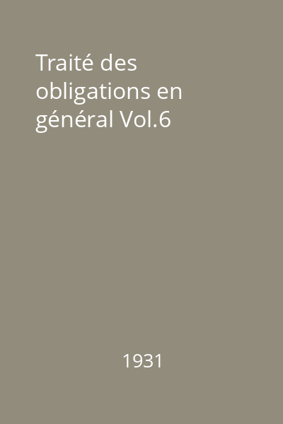 Traité des obligations en général Vol.6