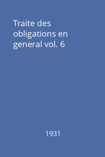 Traite des obligations en general vol. 6