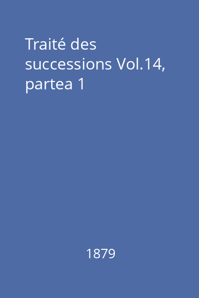 Traité des successions Vol.14, partea 1