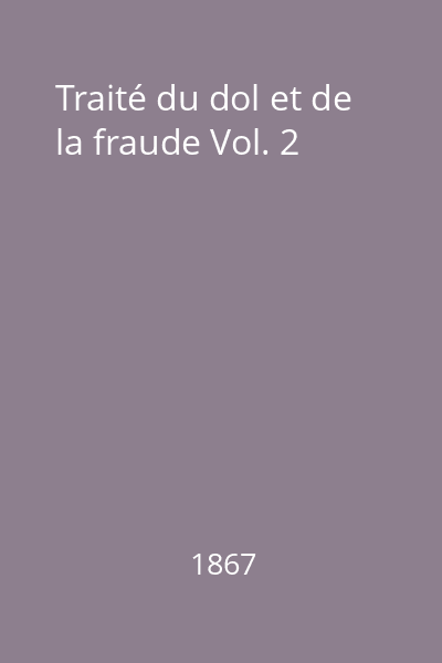 Traité du dol et de la fraude Vol. 2