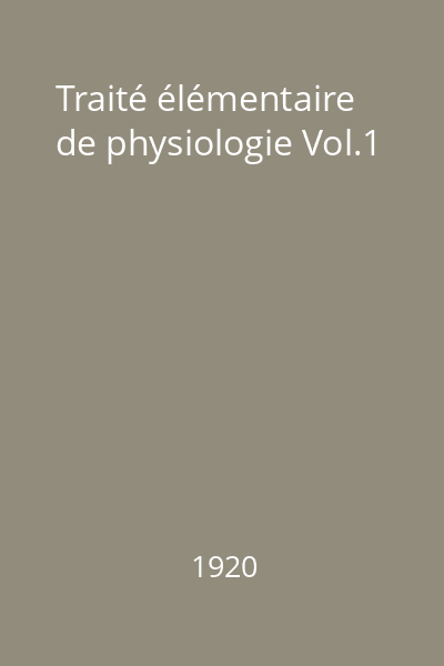 Traité élémentaire de physiologie Vol.1