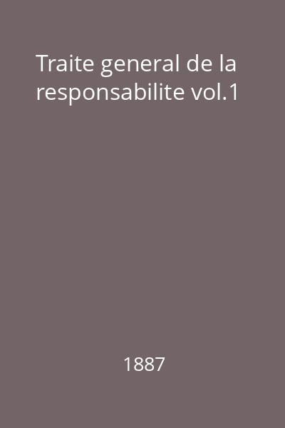 Traite general de la responsabilite vol.1