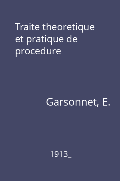 Traite theoretique et pratique de procedure