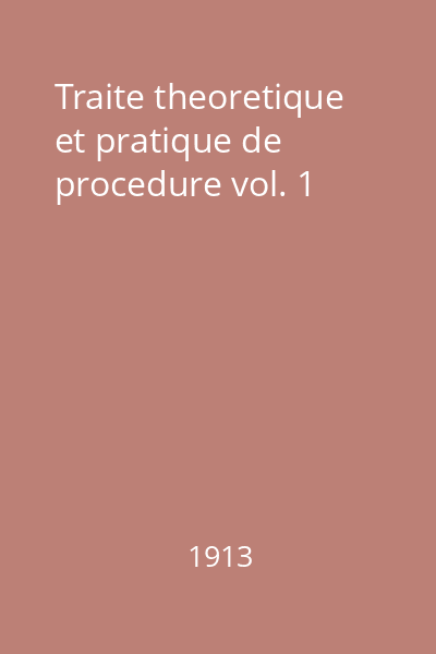 Traite theoretique et pratique de procedure vol. 1