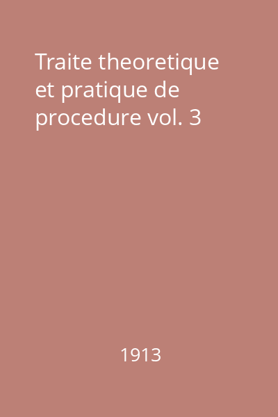 Traite theoretique et pratique de procedure vol. 3