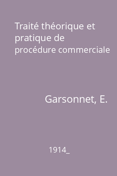 Traité théorique et pratique de procédure commerciale