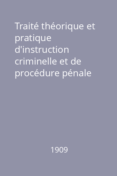 Traité théorique et pratique d'instruction criminelle et de procédure pénale Vol. 2