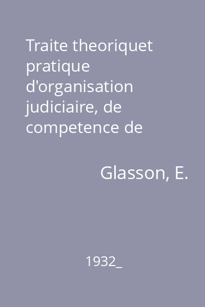 Traite theoriquet pratique d'organisation judiciaire, de competence de procedure civile