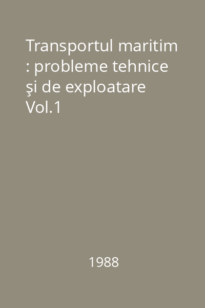 Transportul maritim : probleme tehnice şi de exploatare Vol.1