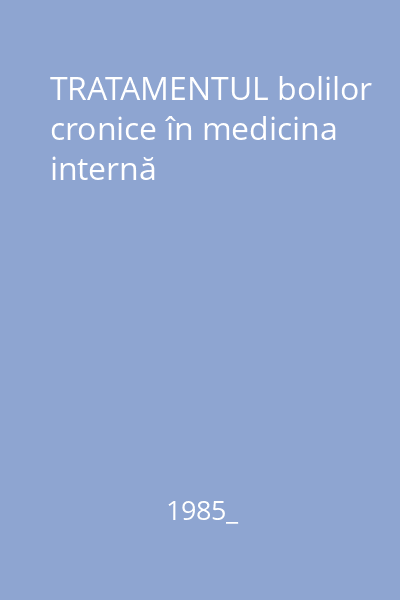 TRATAMENTUL bolilor cronice în medicina internă