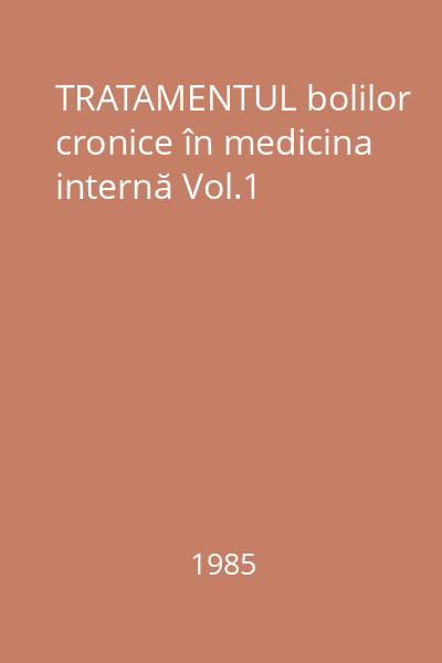 TRATAMENTUL bolilor cronice în medicina internă Vol.1