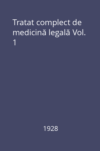 Tratat complect de medicină legală Vol. 1