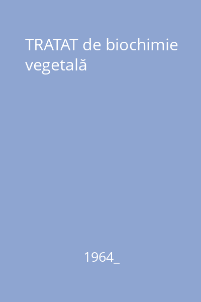 TRATAT de biochimie vegetală