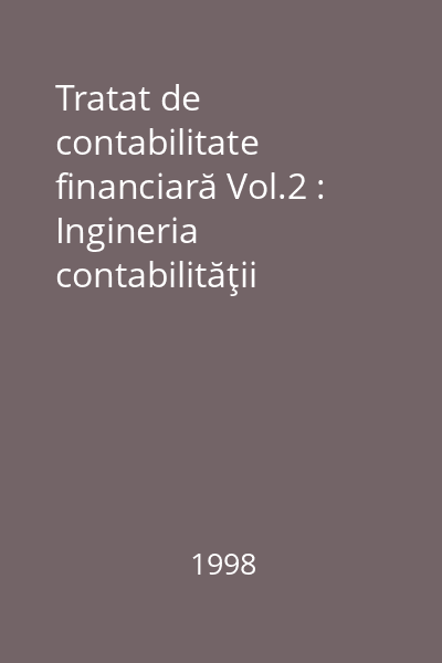 Tratat de contabilitate financiară Vol.2 : Ingineria contabilităţii financiare