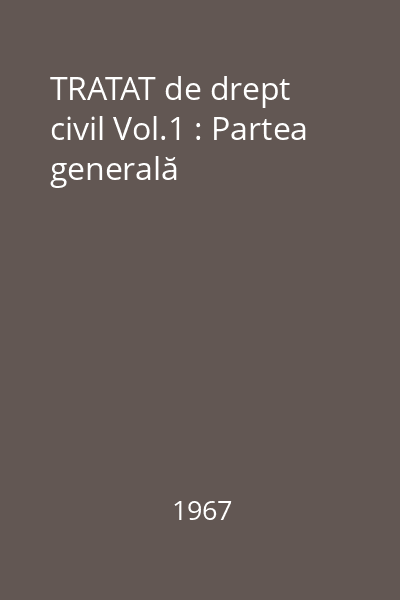 TRATAT de drept civil Vol.1 : Partea generală