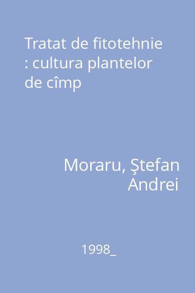 Tratat de fitotehnie : cultura plantelor de cîmp