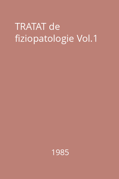 TRATAT de fiziopatologie Vol.1