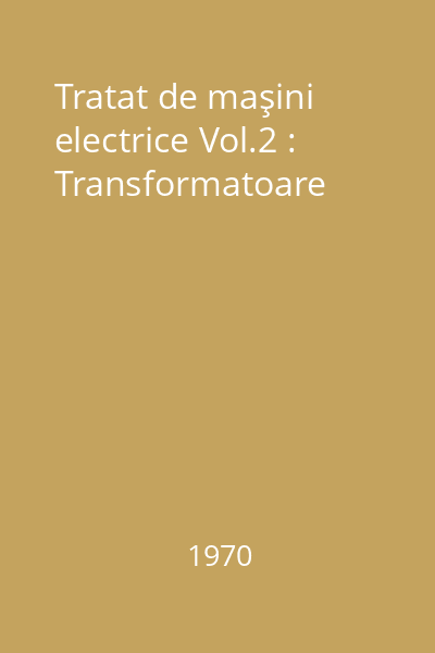 Tratat de maşini electrice Vol.2 : Transformatoare