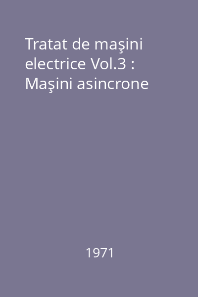 Tratat de maşini electrice Vol.3 : Maşini asincrone