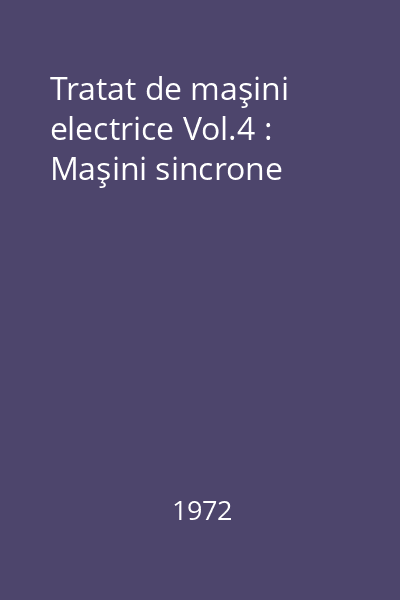 Tratat de maşini electrice Vol.4 : Maşini sincrone