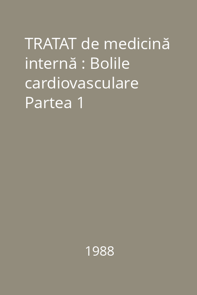 TRATAT de medicină internă : Bolile cardiovasculare Partea 1