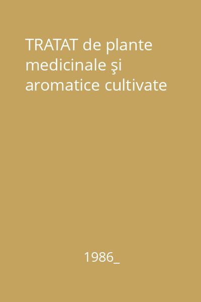 TRATAT de plante medicinale şi aromatice cultivate