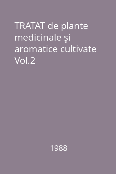 TRATAT de plante medicinale şi aromatice cultivate Vol.2