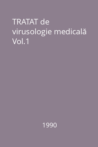 TRATAT de virusologie medicală Vol.1