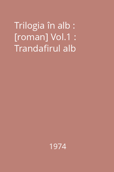 Trilogia în alb : [roman] Vol.1 : Trandafirul alb