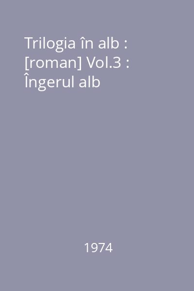 Trilogia în alb : [roman] Vol.3 : Îngerul alb