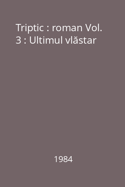 Triptic : roman Vol. 3 : Ultimul vlăstar