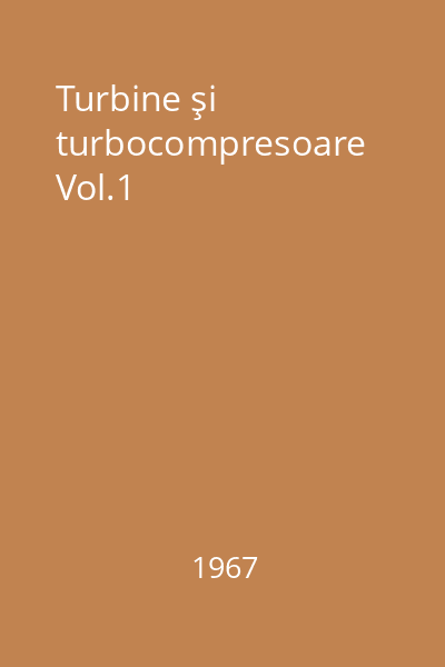 Turbine şi turbocompresoare Vol.1