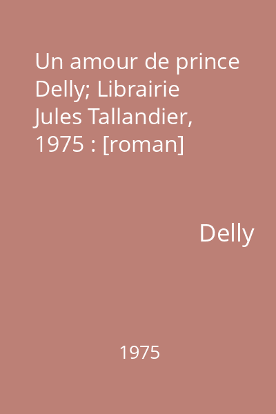Un amour de prince   Delly; Librairie Jules Tallandier, 1975 : [roman]
